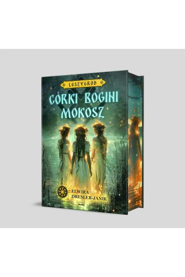 C�rki bogini Mokosz. Leszygr�d. Tom 1 (barwione brzegi) - Elwira Dresler-Janik