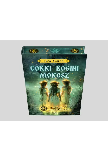 C�rki bogini Mokosz. Leszygr�d. Tom 1 (barwione brzegi) - Elwira Dresler-Janik