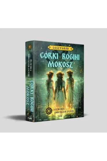 C�rki bogini Mokosz. Leszygr�d. Tom 1 (barwione brzegi) - Elwira Dresler-Janik