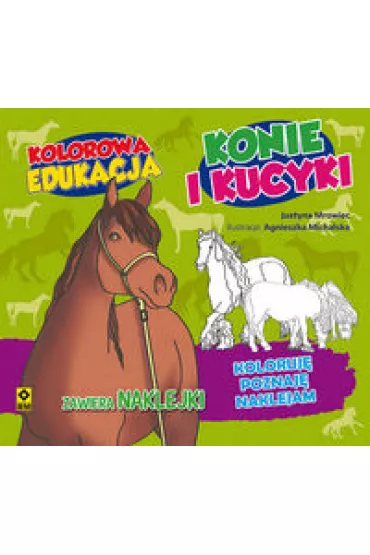 Kolorowa edukacja. Konie i kucyki - Justyna Mrowiec