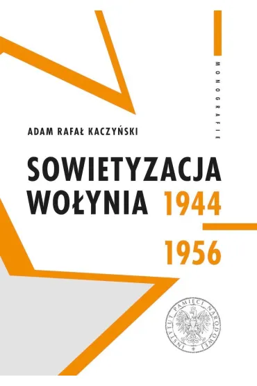 Sowietyzacja Wo�ynia 1944-1956 - Adam Rafa� Kaczy�ski