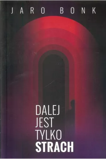 Dalej jest tylko strach - Jaro Bonk