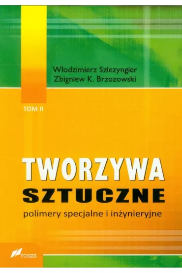 Tworzywa sztuczne. Tom 2. Polimery specjalne i in�ynieryjne - W�odzimierz Szlezyngier, Zbigniew K. Brzozowski