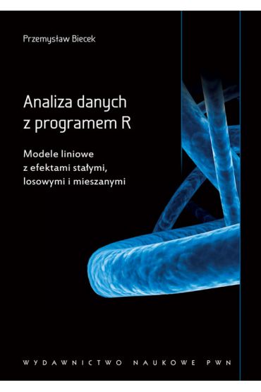 Analiza danych z programem R. Modele liniowe z efektami stałymi, losowymi i mieszanymi