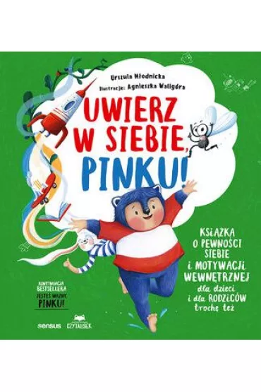 Uwierz w siebie, Pinku! Ksika o pewnoci siebie i motywacji wewntrznej dla dzieci i rodzicw troch te - Agnieszka Waligra, Urszula Modnicka