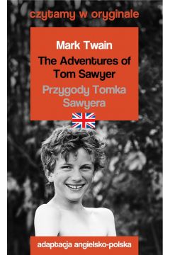 Czytamy w oryginale. The Adventures of Tom Sawyer. Przygody Tomka Sawyera