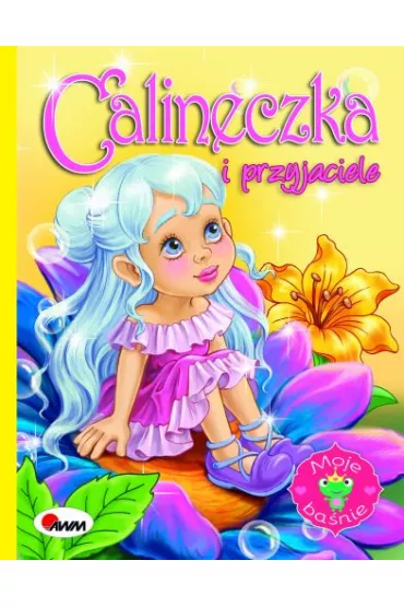 Moje ba�nie. Calineczka i przyjaciele - Beata Rojek