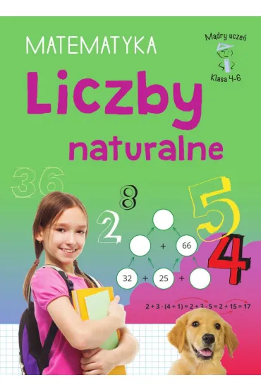 M�dry ucze�. Matematyka. Klasa 4-6. Liczby naturalne - Emilia  Figacz