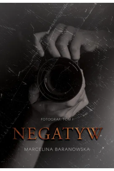 eBook Negatyw. Fotograf. Tom 1 pdf epub - Marcelina Baranowska