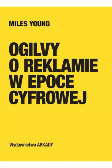Ogilvy o reklamie w epoce cyfrowej - Miles  Young