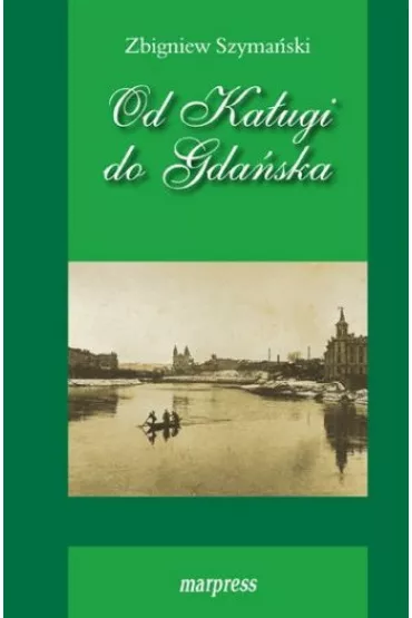 Od Ka�ugi do Gda�ska - Zbigniew Szyma�ski