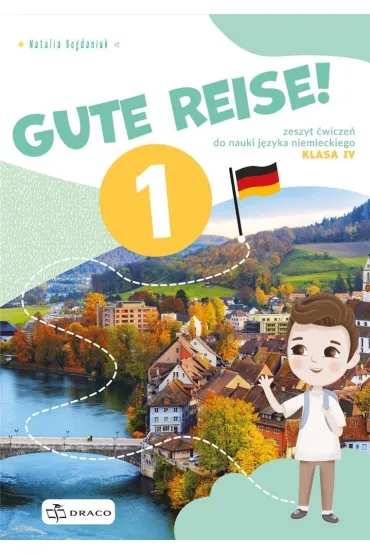 Pakiet: Gute Reise! 1. Podr�cznik i zeszyt �wicze� do nauki j�zyka niemieckiego. Klasa 4 - Natalia Bogdaniuk
