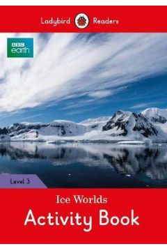 Ladybird Readers Level 3: BBC Earth Ice Worlds Activity Book