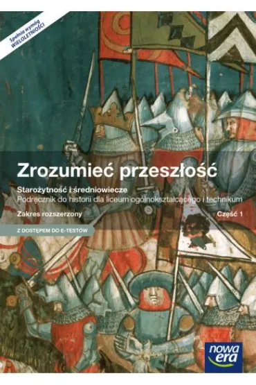 Zrozumie� przesz�o�� 1. Staro�ytno�� i �redniowiecze. Podr�cznik do historii dla liceum og�lnokszta�c�cego i technikum. Zakres rozszerzony. Cz�� 1 - Ryszard Kulesza