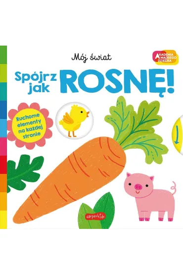 Sp�jrz, jak rosn�! Akademia M�drego Dziecka. M�j �wiat - Roger Priddy