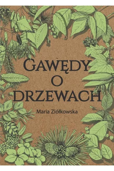 Gaw�dy o drzewach - Maria Zi�kowska
