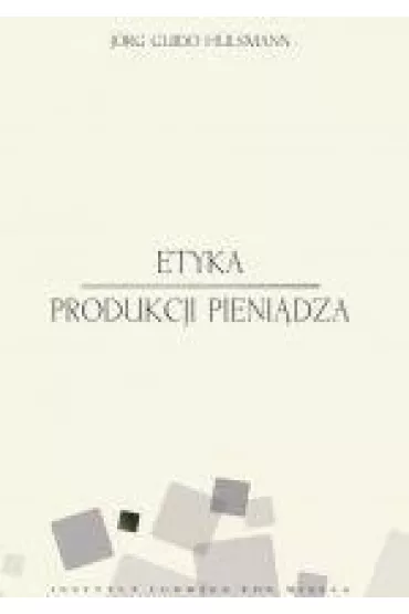 Etyka produkcji pieni�dza - Jorg Guido Hulsmann