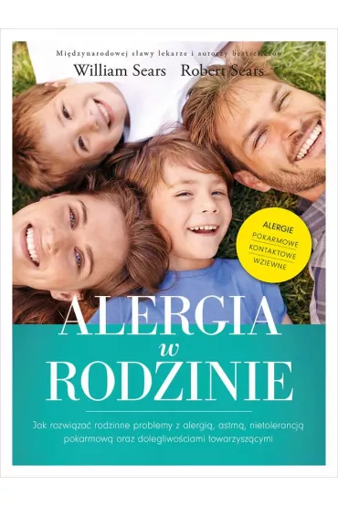 Alergia w rodzinie. Jak rozwi�za� rodzinne problemy z alergi�, astm�, nietolerancj� pokarmow� oraz dolegliwo�ciami towarzysz�cymi - Robert Sears, William Sears