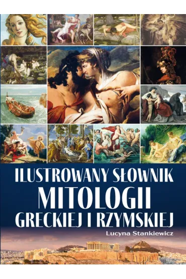 Ilustrowany s�ownik mitologii greckiej i rzymskiej - Lucyna Stankiewicz