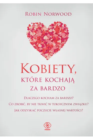 Kobiety, kt�re kochaj� za bardzo - Robin Norwood