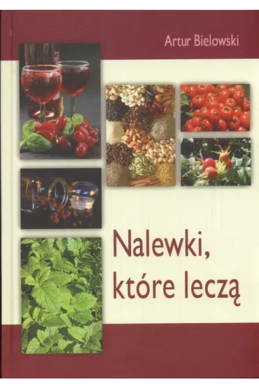 Nalewki, kt�re lecz� * - Artur Bielowski