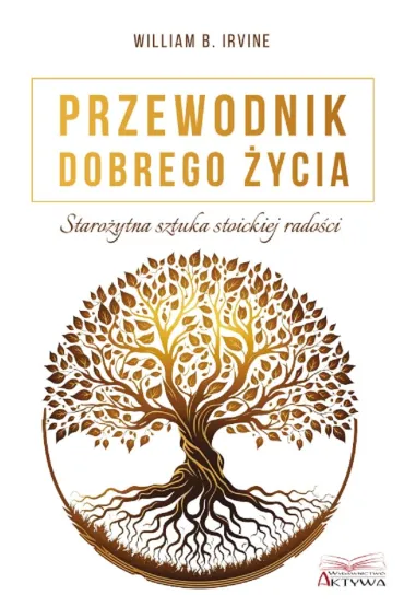 Przewodnik dobrego �ycia. Staro�ytna sztuka stoickiej rado�ci - Irvine B. William