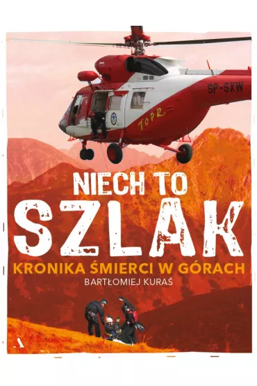 Niech to szlak! Kronika �mierci w g�rach - Bart�omiej Kura�