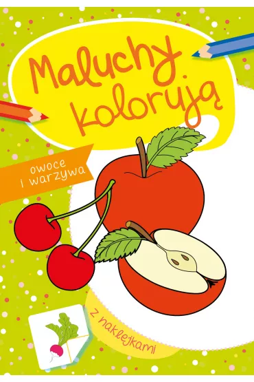 Maluchy koloruj�. Warzywa i owoce - Agata Nowak