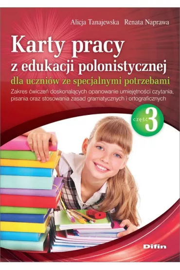 Karty pracy z edukacji polonistycznej dla uczni�w ze specjalnymi potrzebami. Cz�� 3 - Alicja Tanajewska, Renata Naprawa