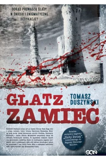 Glatz. Zamie�. Dok�d prowadz� �lady w �niegu? - Tomasz Duszy�ski