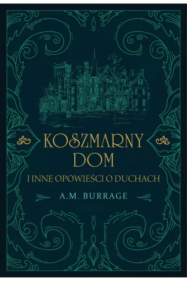 Koszmarny Dom I Inne Opowie�ci O Duchach - A M Burrage