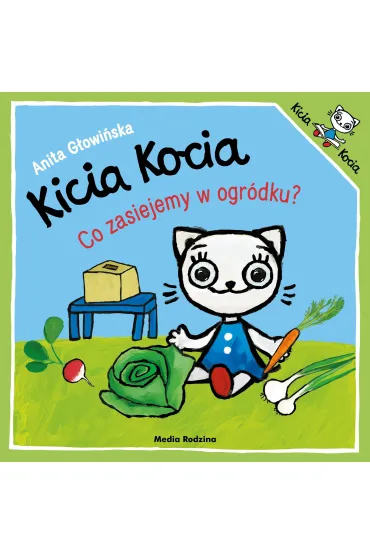 Kicia Kocia. Co zasiejemy w ogr�dku? - Anita G�owi�ska