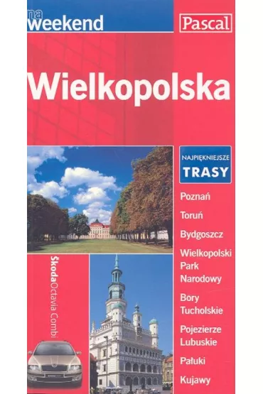 Pozna� i Wielkopolska na weekend - Katarzyna Firlej-Adamczak, S�awomir Adamczak