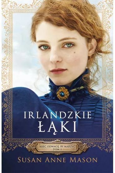 Irlandzkie ��ki. Mie� odwag�, by marzy�. Tom 1 - Susan Anne Mason