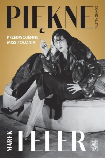 Pi�kne skandalistki. Przedwojenne Miss Polonia - Marek Teler