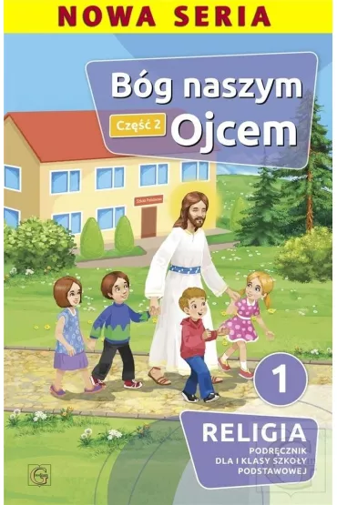 B�g naszym Ojcem. Cz�� 2. Podr�cznik dla I klasy szko�y podstawowej - Piotr  Goliszka