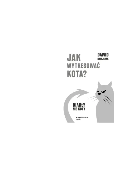 Jak wytresowa� kota? Diab�y nie koty - Micha� W�jcik, Dawid Ratajczak