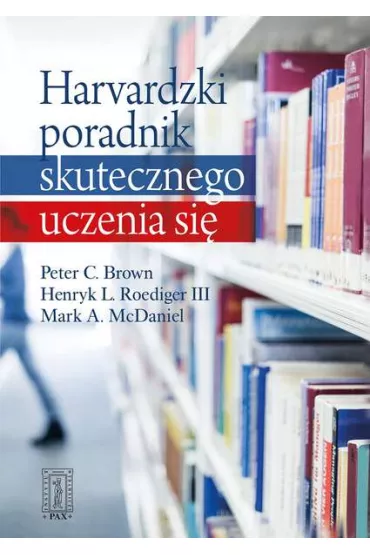 Harvardzki poradnik skutecznego uczenia si - Mark A McDaniel, Peter C Brown, Henryk L Roediger