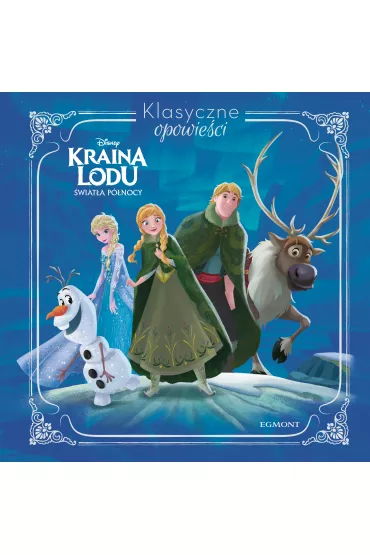 Kraina Lodu. Klasyczne opowie�ci. �wiat�a p�nocy - Sophie Koechlin