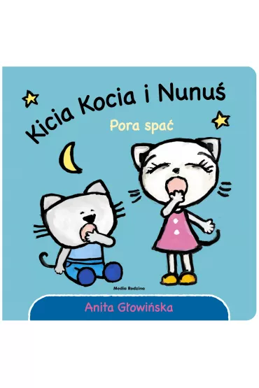 Kicia Kocia i Nunu�. Pora spa� - Anita G�owi�ska