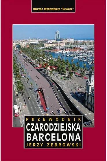 Czarodziejska Barcelona przewodnik - Jerzy �ebrowski