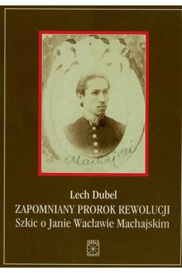 Zapomniany prorok rewolucji - Lech Dubel