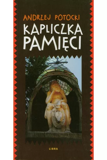Kapliczka pami�ci - Andrzej Potocki