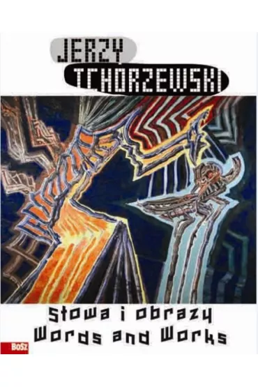 Jerzy Tch�rzewski S�owa i obrazy - Tadeusz R�ewicz