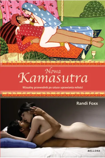 Nowa kamasutra. Wizualny przewodnik po sztuce uprawiania mi�o�ci - Randi Foxx