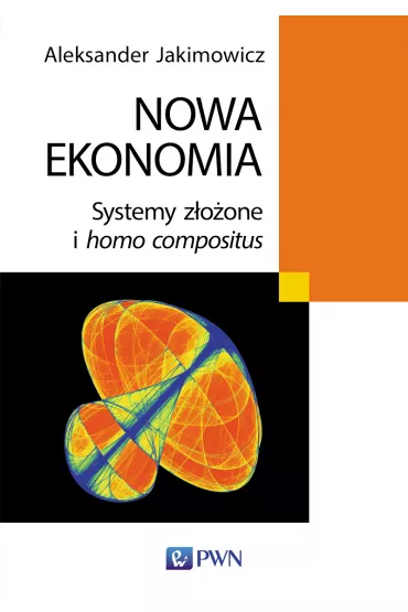 Nowa ekonomia. Systemy z�o�one i homo compositus - Aleksander Jakimowicz