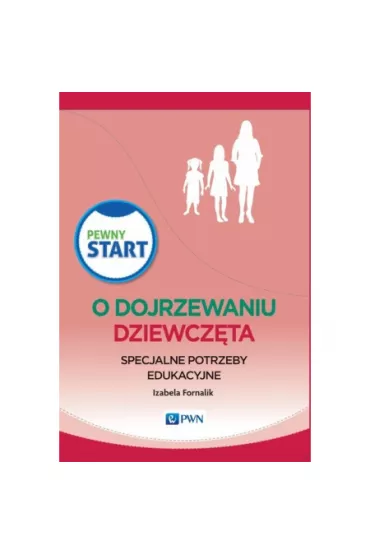Pewny start. O dojrzewaniu. Dziewcz�ta. Specjalne potrzeby edukacyjne - Izabela Fornalik