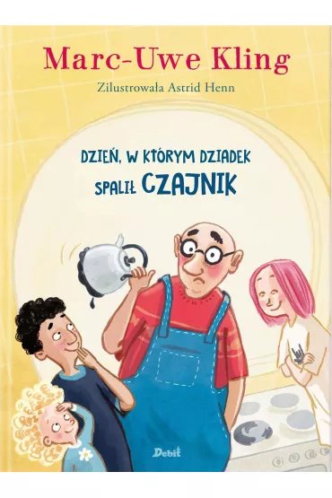 Dzie�, w kt�rym dziadek spali� czajnik - Marc-Uve Kling