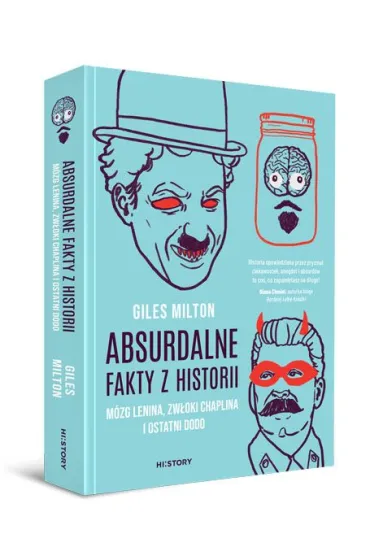 Absurdalne fakty z historii. M�zg Lenina, zw�oki Chaplina i ostatni dodo - Giles Milton