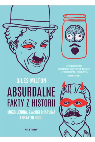 Absurdalne fakty z historii. M�zg Lenina, zw�oki Chaplina i ostatni dodo - Giles Milton